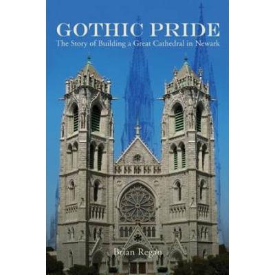 Gothic Pride: The Story Of Building A Great Cathed...