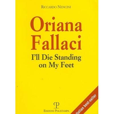 Oriana Fallaci: Morir� In Piedi