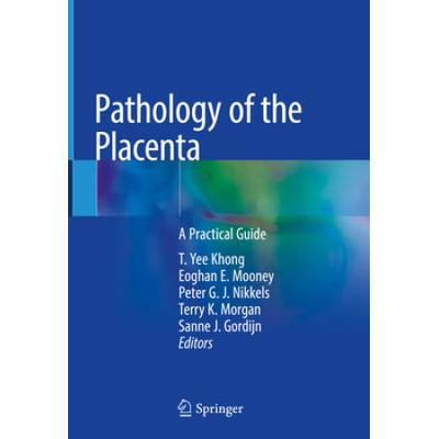 Pathology Of The Placenta: A Practical Guide