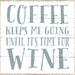 Winston Porter Coffee Keeps Me Going Until Its Time for Wine Wall Décor in Brown/Gray/White | 6 H x 6 W x 1.5 D in | Wayfair