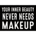 Trinx Your Inner Beauty Never Needs Makeup Wall Décor in Black/White | 7 H x 5 W x 1.5 D in | Wayfair F1193D7E1732441AB7B3E9D5C9E422DB