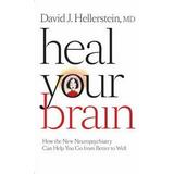 Heal Your Brain : How the New Neuropsychiatry Can Help You Go from Better to Well 9780801898839 Used / Pre-owned