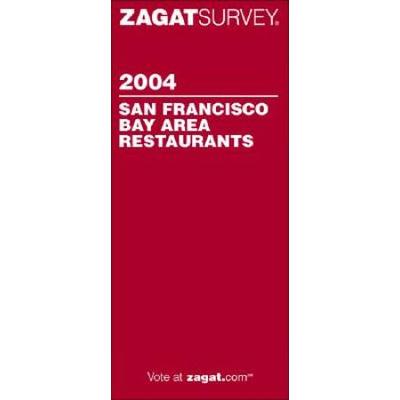 Zagatsurvey 2004 San Francisco Bay Area Restaurants (Zagat Survey San Francisco/Bay Area Restaurants)