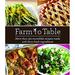 Pre-Owned Farm to Table : More Than 150 Incredible Recipes Made With Farm-Fresh Ingredients 9781680221909