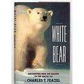 White Bear : Encounters with the Master of the Arctic Ice 9780805011531 Used / Pre-owned