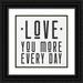 Lux + Me Designs 15x15 Black Ornate Wood Framed with Double Matting Museum Art Print Titled - Love You More Every Day