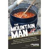 Pre-Owned The Mountain Man Cookbook : The How-To Recipe Guide for Preparing Cooking and Eating Raccoons Muskrats Beavers and Other Unconventional Wild Game 9781440239489