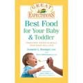 Best Food for Your Baby & Toddler : From First Foods to Meals Your Child Will Love