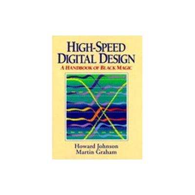 High-Speed Digital Design by Martin Graham (Hardcover - Prentice Hall)