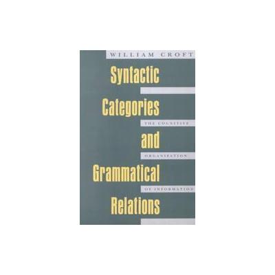 Syntactic Categories and Grammatical Relations by William Croft (Paperback - Univ of Chicago Pr)