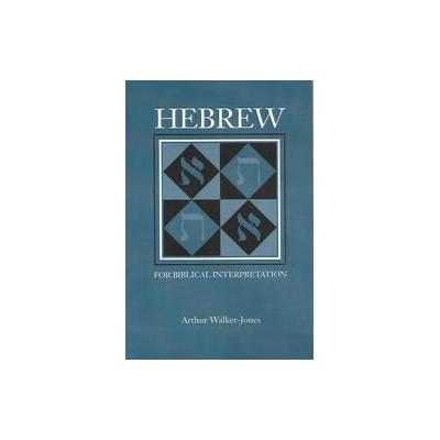 Hebrew for Biblical Interpretation by Arthur Walker-Jones (Paperback - Scholars Pr)