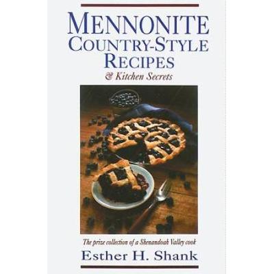 Mennonite Country-Style Recipes: The Prize Collection Of A Shenandoah Valley Cook
