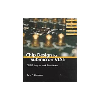 Chip Design for Submicron VLSI by John P. Uyemura (Mixed media product - Thomson Learning)