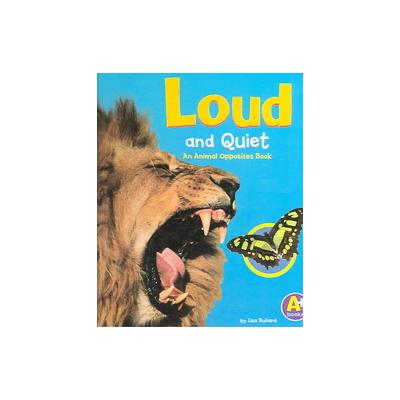 Loud And Quiet by Lisa Bullard (Hardcover - A+ Books)