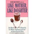 Like Mother Like Daughter : How Women Are Influenced by Their Mother s Relationship with Food--And How to Break the Pattern 9780786882717 Used / Pre-owned