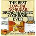 The Best Low-Fat No-Sugar Bread Machine Cookbook Ever 9780060171742 Used / Pre-owned