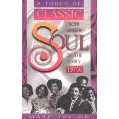 A Touch of Classic Soul Soul Singers of the Early s