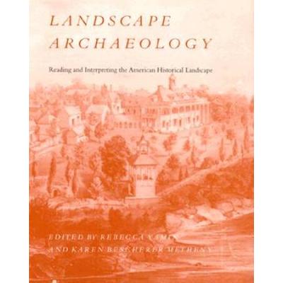 Landscape Archaeology: Reading Interpreting American Historical Landscape