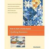 How to Start a Home-Based Quilting Business 9780762788101 Used / Pre-owned