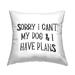 Stupell Industries My Dog And I Have Plans Pet Humor Phrase Novelty White 18 x 7 x 18 Decorative Pillows