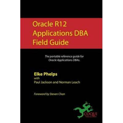 Oracle R12 Applications Dba Field Guide