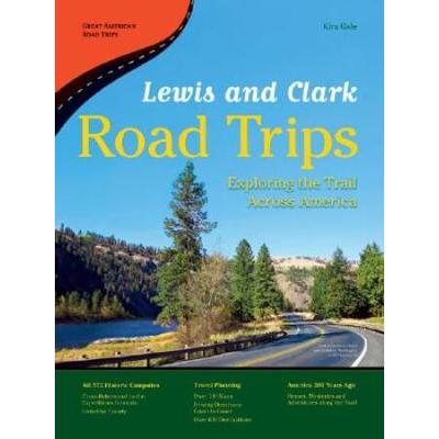 Lewis And Clark Road Trips Exploring The Trail Across America