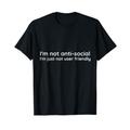 I'm Not Anti-Social I'm Just Not User Friendly - Lustig T-Shirt