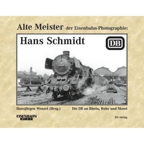 Alte Meister Der Eisenbahn-Photographie: Hans Schmidt, Gebunden