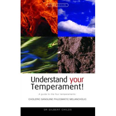 Understand Your Temperament!: A Guide To The Four Temperaments: Choleric - Sanguine - Phlegmatic - Melancholic