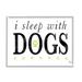 Stupell Industries I Sleep With Dogs Pets Phrase Graphic Art White Framed Art Print Wall Art Design by K. Kaufman
