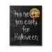 Stupell Industries Never Too Early For Halloween Graphic Art Gallery Wrapped Canvas Print Wall Art Design by Lil Rue