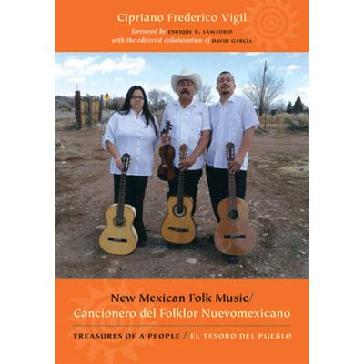 New Mexican Folk Music/Cancionero Del Folklor Nuevomexicano: Treasures Of A People/El Tesoro Del Pueblo [With Cd (Audio)]