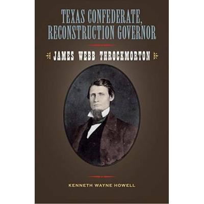 Texas Confederate, Reconstruction Governor, 17: James Webb Throckmorton