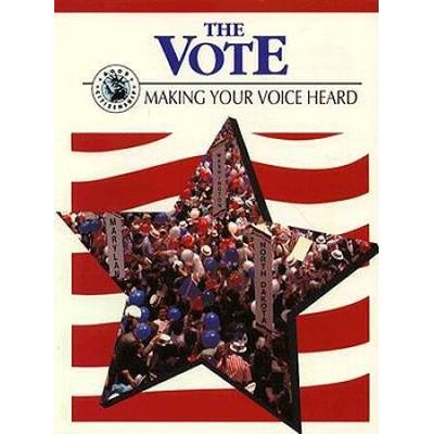 The Vote: Making Your Voice Heard (Good Citizenshi...
