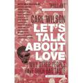 Pre-owned Let s Talk About Love : Why Other People Have Such Bad Taste Paperback by Wilson Carl ISBN 1441166777 ISBN-13 9781441166777