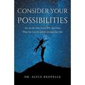 Consider Your Possibilities: You Are the Only Person Who Can Limit What You Can Do and the Journeys You Take (Paperback)