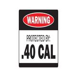 PROTECTED BY .40 CAL Warning Aluminum Sign ammo gun rifle pistol revolver bullet