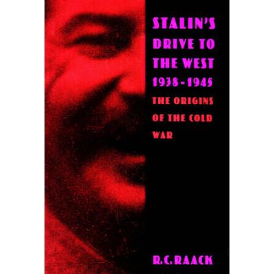 Stalin's Drive to the West, 1938-1945: The Origins...