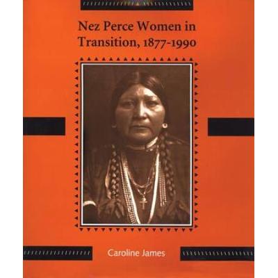 Nez Perce Women In Transition, 1877-1990
