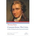 Common Sense, The Crisis, & Other Writings from the American Revolution: A Library of America Paperback Classic