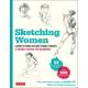 Sketching Women Learn to Draw Lifelike Female Figures, A Complete Course for Beginners - over 600 illustrations