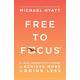 Free to Focus A Total Productivity System to Achieve More by Doing Less