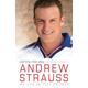 Andrew Strauss: Coming into Play - My Life in Test Cricket: An incredible rise of prominence in Test cricket