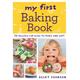 My First Baking Book: 50 recipes for kids to make and eat!