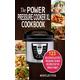 The Power Pressure Cooker XL Cookbook: 123 Delicious Electric Pressure Cooker Recipes For The Whole Family