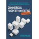 Commercial Property Investing Explained Simply: How to plan, find, analyse and build a profitable commercial property portfolio