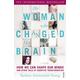 The Woman who Changed Her Brain: Unlocking the Extraordinary Potential of the Human Mind