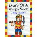 Diary of a Wimpy Noob: Mining Simulator: Noob's Diary, #29