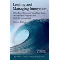 Leading and Managing Innovation: What Every Executive Team Must Know about Project, Program, and Portfolio Management, Second Edition