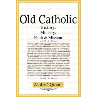 Old Catholic: History, Ministry, Faith & Mission